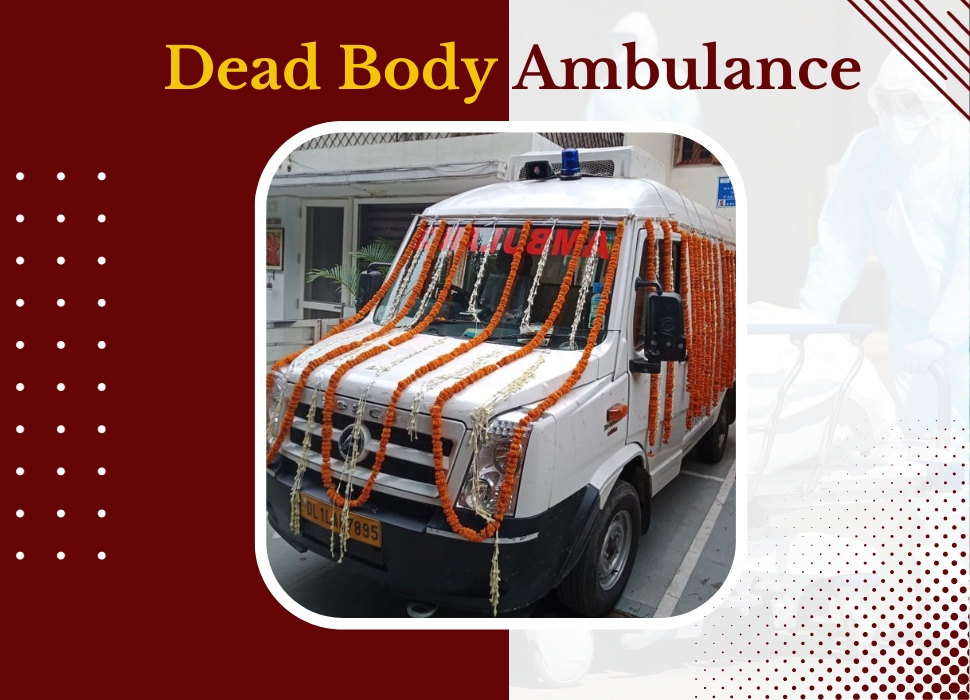 Trusted Dead Body Ambulance Service in Chennai for Safe and Dignified Transportation